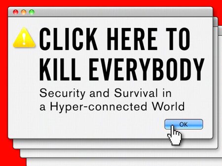 Click Here to Kill Everybody: Security and Survival in a Hyper-connected World For Discount