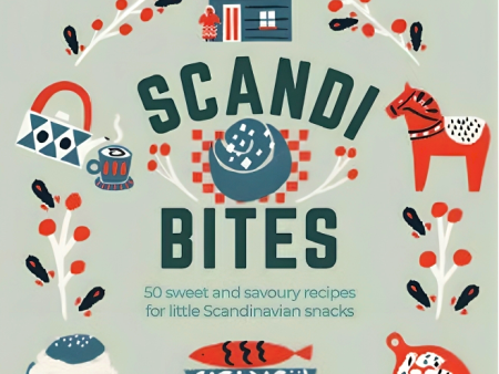 Scandi Bites: 50 Recipes for Sweet Treats, Party Food and Other Little Scandinavian Snacks Discount