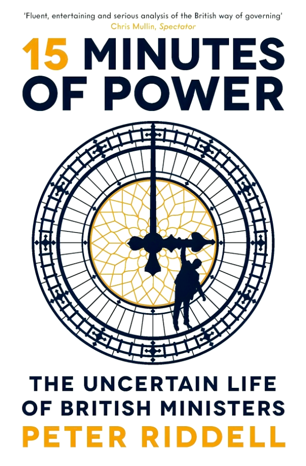 15 Minutes of Power: The Uncertain Life of British Ministers on Sale