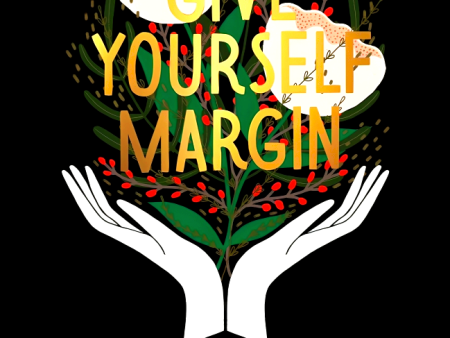 Give Yourself Margin: A Guide to Rediscovering and Reconnecting with Your Creative Self Online Sale