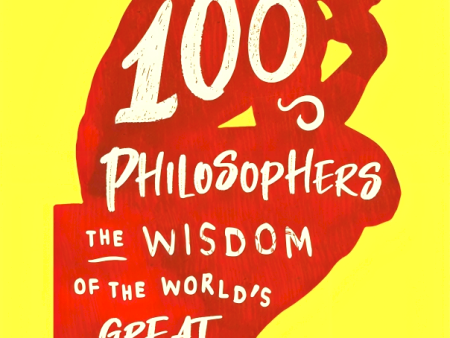 100 Philosophers: The Wisdom of the World s Great Thinkers Discount